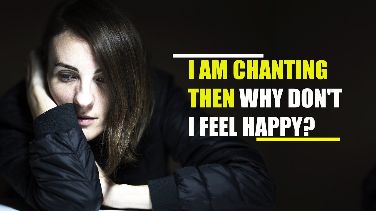 I am Chanting Then Why Don't I Feel Happy? | Nichiren Buddhism ...